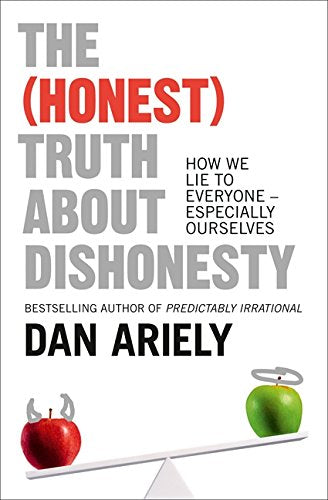 The (Honest) Truth About Dishonesty: How We Lie To Everyone-especially ourselves Ariely, Dan