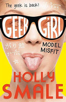 Geek Girl: Model Misfit - Holly Smale