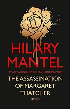 The Assassination of Margaret Thatcher Hilary Mantel