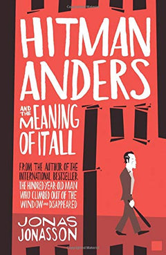 Hitman Anders and the Meaning of It All Jonas Jonasson