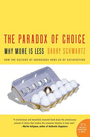 The Paradox of Choice: Why More Is Less - Barry Schwartz