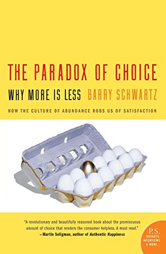 The Paradox of Choice: Why More Is Less - Barry Schwartz