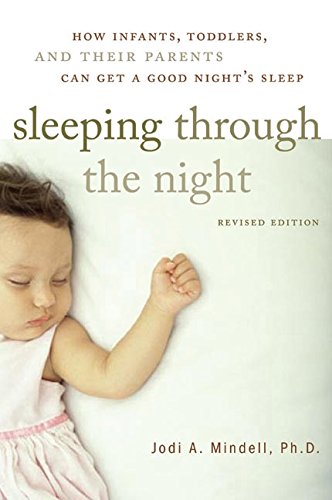 Sleeping Through the Night, revised edition Jodi A. Mindell