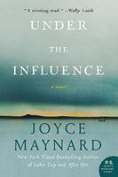 Under the Influence: A Novel Maynard, Joyce