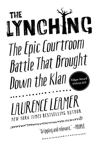 The Lynching: The Epic Courtroom Battle That Brought Down the Klan Leamer, Laurence