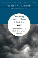 Owning Your Own Shadow Robert A. Johnson