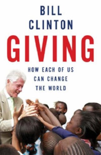 Giving : How each of Us Can change the World Bill Clinton