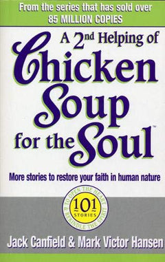 2nd Helping of Chicken Soup for the Soul : 101 More Stories to Open the Heart and Rekindle the Spirit - Jack Canfield