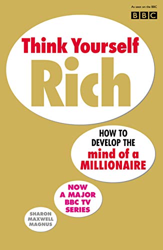 Think Yourself Rich: Discover your millionaire potential - Sharon Maxwell Magnus