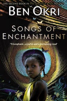 Songs Of Enchantment Ben Okri