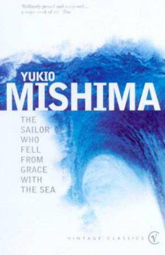 The Sailor who Fell from Grace with the Sea Yukio Mishima