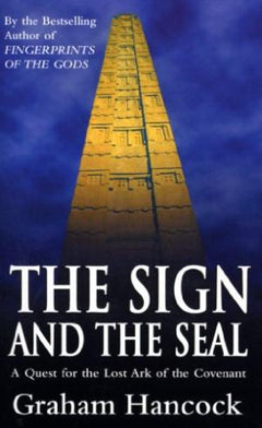 The Sign And The Seal: Quest for the Lost Ark of the Covenant - Graham Hancock