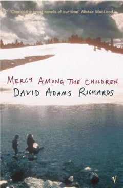 Mercy Among The Children David Adams Richards