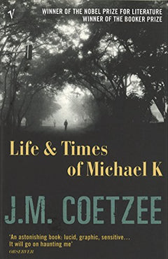 The Life and Times of Michael K J.M. Coetzee