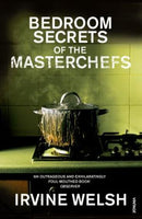 Bedroom Secrets of the Master Chefs Irvine Welsh