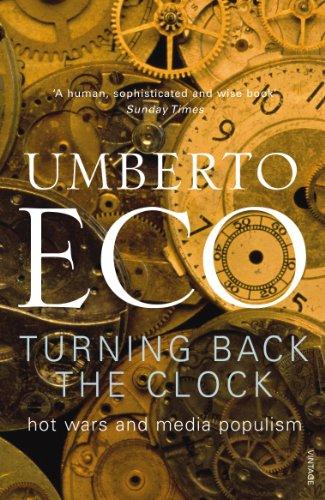 Turning Back the Clock Hot Wars and Media Populism Umberto Eco