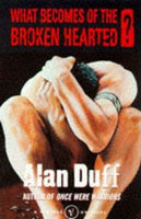 What Becomes of the Broken Hearted? Duff, Alan