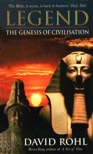 Legend: The Genesis of Civilisation Rohl, David