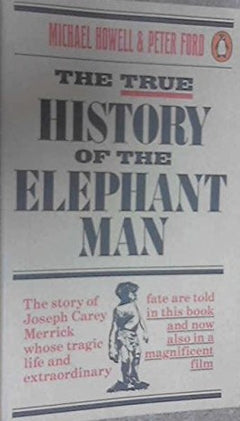 The True History of the Elephant Man Howell, Michael; Ford, Peter