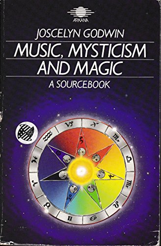 Music, Mysticism and Magic: A Sourcebook - Joscelyn Godwin