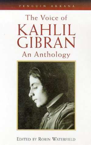 The Voice of Kahlil Gibran: An Anthology Waterfield, Robin