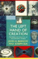 The Left Hand of Creation: The Origin And Evolution of the Expanding Universe John D. Barrow, Joseph Silk