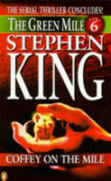 The Green Mile: Coffey on the Mile - Stephen King