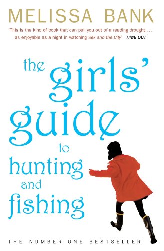 Girls' Guide to Hunting and Fishing Melissa Bank