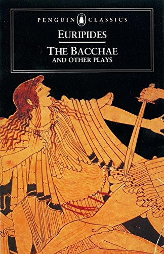 The Bacchae and Other Plays Euripides