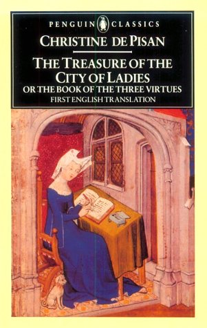 The Treasure of the City of Ladies: or The Book of Three Virtues Christine de Pisan