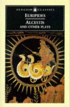 Alcestis and Other Plays Euripides