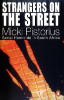 Strangers on the Street: Serial Homicide in South Africa Micki Pistorius