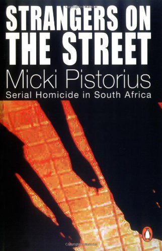 Strangers on the Street: Serial Homicide in South Africa Micki Pistorius