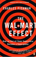 The Wal-Mart Effect: How an Out-Of-Town Superstore Became a Superpower Fishman, Charles