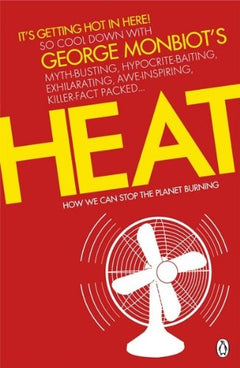 Heat: How to Stop the Planet Burning George Monbiot