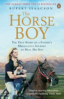 The Horse Boy: A Fathers Miraculous Journey to Heal His Son Isaacson, Rupert