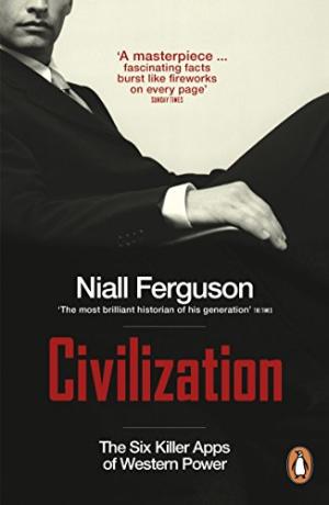 Civilization: The Six Killer Apps of Western Power Niall Ferguson