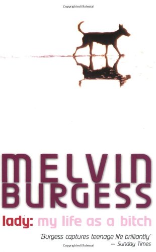 Lady: My Life as a Bitch Melvin Burgess