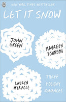 Let It Snow: Three Holiday Romances John Green & Maureen Johnson & Lauren Myracle