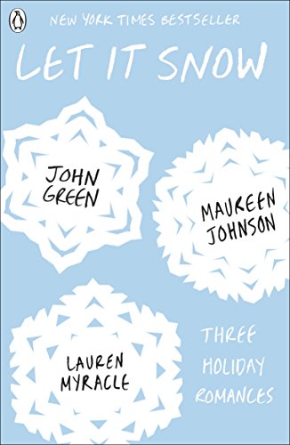 Let It Snow: Three Holiday Romances - John Green & Maureen Johnson & Lauren Myracle