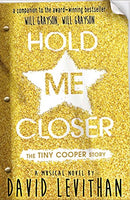 Hold Me Closer: The Tiny Cooper Story David Levithan