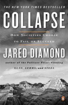 Collapse: How Societies Choose to Fail or Succeed Jared Diamond