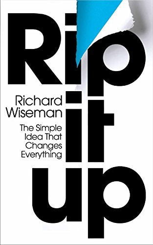 Rip It Up: The radically new approach to changing your life Richard Wiseman