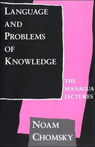 Language and Problems of Knowledge The Managua Lectures Noam Chomsky