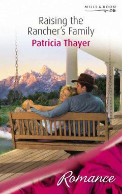 Raising the Rancher's Family Patricia Thayer