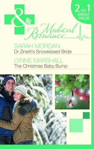 Dr Zinetti's Snowkissed Bride Sarah Morgan / The Christmas Baby Bump Lynne Marshall