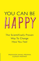 You Can Be Happy: The Scientifically Proven Way to Change How You Feel Freeman, Jason