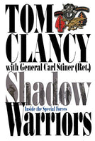 Shadow Warriors: Inside the Special Forces Clancy, Tom, Stiner, Carl