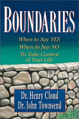 Boundaries: When To Say Yes, How to Say No Henry Cloud, & John Townsend