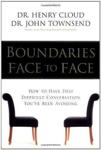 Boundaries Face to Face: How to Have That Difficult Conversation You've Been Avoiding Henry Cloud, John Townsend